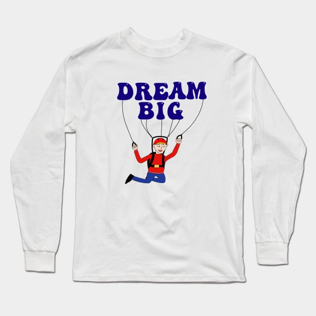 Dream Big Adventurous Long Sleeve T-Shirt by TeeTrendz